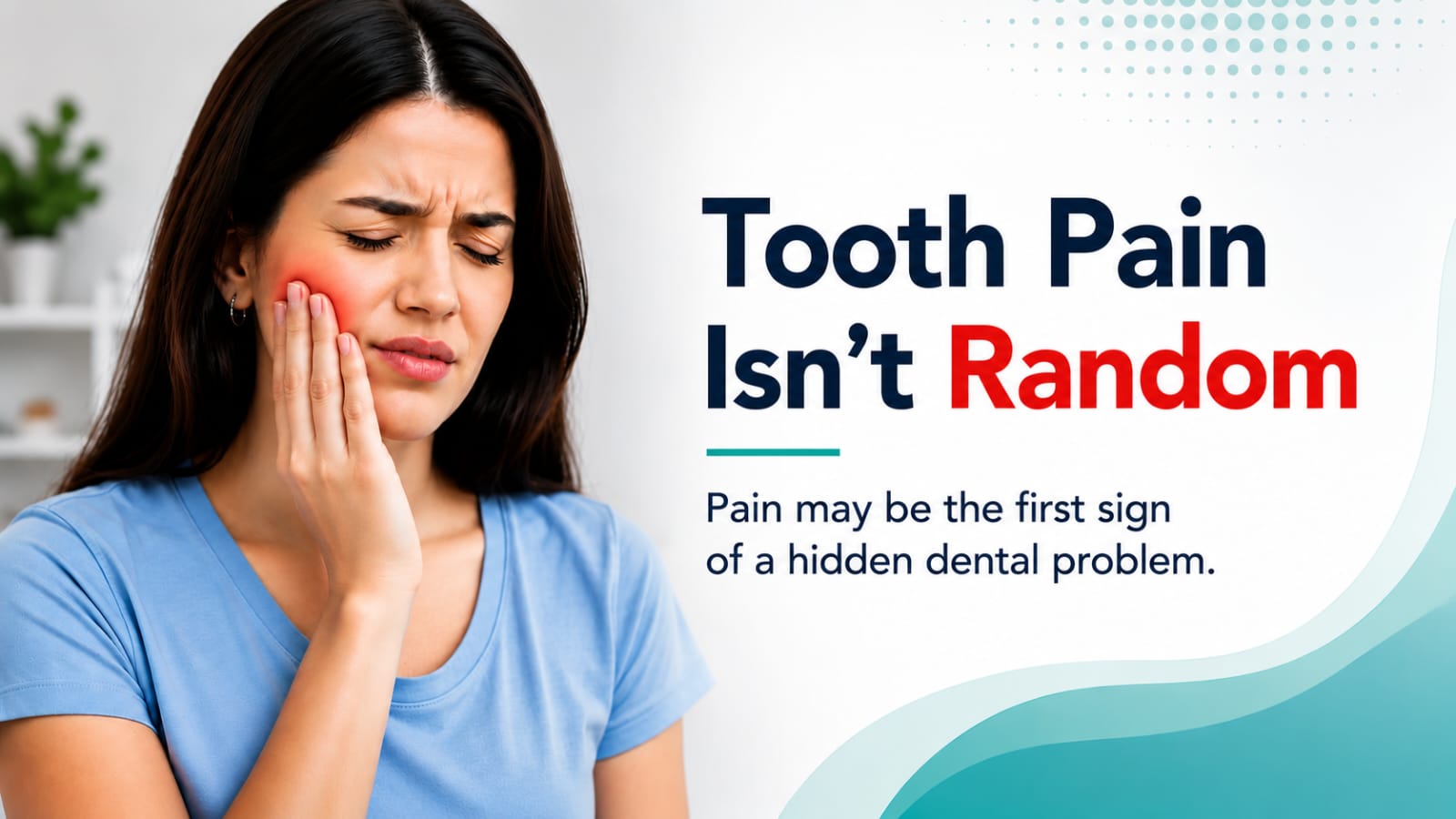 Tooth Pain Isn't Random – Pain may be the first sign of a hidden dental problem